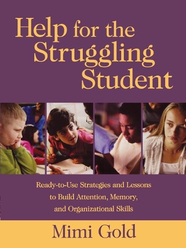 Паперова книга «Help for the Struggling Student: Ready-to-Use Strategies and Lessons to Build Attention, Memory, and Organizational Skills», автор Мімі Голд - фото №1