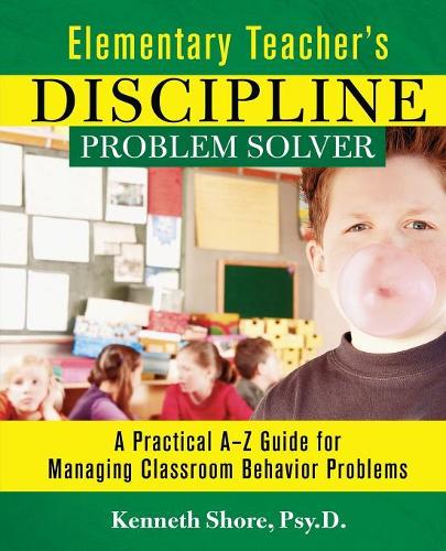 Бумажная книга «Elementary Teacher's Discipline Problem Solver: A Practical A-Z Guide for Managing Classroom Behavior Problems», автор Кеннет Шор - фото №1