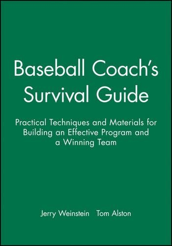 Паперова книга «Baseball Coach's Survival Guide: Practical Techniques and Materials for Building an Effective Program and a Winning Team», авторів Джеррі Вайнштейн, Том Алстон - фото №1