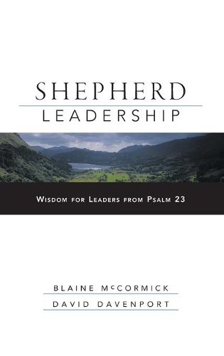 Бумажная книга «Shepherd Leadership: Wisdom for Leaders from Psalm 23», авторов Блейн Маккормик, Дэвид Дэвенпорт - фото №1