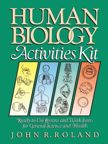 Бумажная книга «Human Biology Activities Kit: Ready-to-Use Lessons and Worksheets for General Science and Health», автор Джон Р. Роланд - фото №1