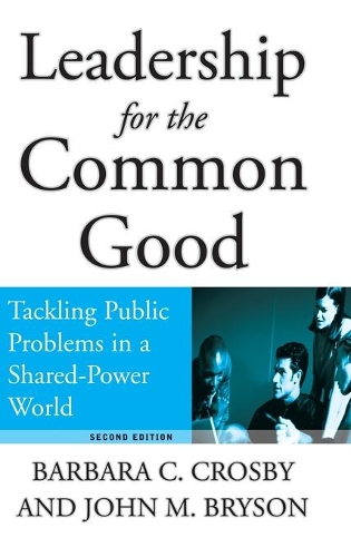 Бумажная книга «Leadership for the Common Good: Tackling Public Problems in a Shared-Power World», авторов Барбара К. Кросби, Джон М. Брайсон - фото №1