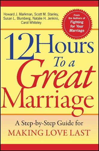 Бумажная книга «12 Hours to a Great Marriage: A Step-by-Step Guide for Making Love Last», авторов Кэрол Уайтли, Говард Дж. Маркман, Натали Х. Дженкинс, Скотт М. Стэнли, Сьюзен Л. Блюмберг - фото №1