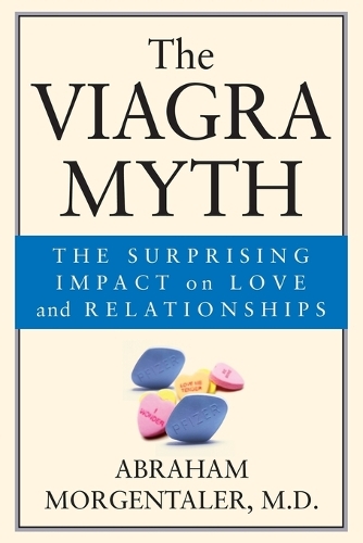 Паперова книга «The Viagra Myth: The Surprising Impact On Love And Relationships», автор Абрахам Моргенталер - фото №1