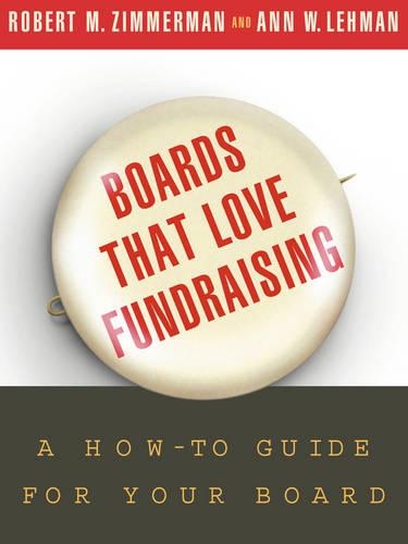 Бумажная книга «Boards That Love Fundraising: A How-to Guide for Your Board», авторов Энн В. Леман, Роберт М. Циммерман - фото №1