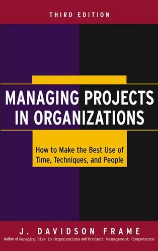 Паперова книга «Managing Projects in Organizations: How to Make the Best Use of Time, Techniques, and People», автор Дж. Девідсон Фрейм - фото №1