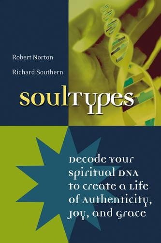 Бумажная книга «SoulTypes: Decode Your Spiritual DNA to Create a Life of Authenticity, Joy, and Grace», авторов Ричард Саузерн, Роберт Нортон - фото №1