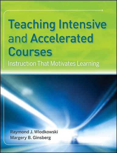 Бумажная книга «Teaching Intensive and Accelerated Courses: Instruction that Motivates Learning», авторов Марджери Б. Гинзберг, Рэймонд Дж. Влодковски - фото №1
