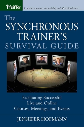 Паперова книга «The Synchronous Trainer's Survival Guide: Facilitating Successful Live and Online Courses, Meetings, and Events», автор Дженніфер Хофманн - фото №1
