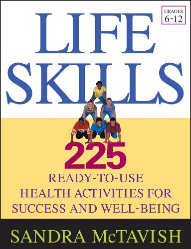 Бумажная книга «Life Skills: 225 Ready-to-Use Health Activities for Success and Well-Being (Grades 6-12)», автор Сандра Мактавиш - фото №1