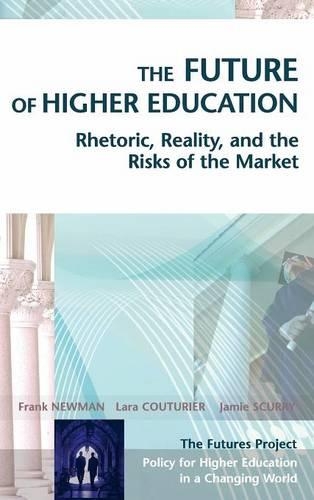 Бумажная книга «The Future of Higher Education: Rhetoric, Reality, and the Risks of the Market», авторов Фрэнк Ньюман, Джейми Скерри, Лара Кутюрье - фото №1