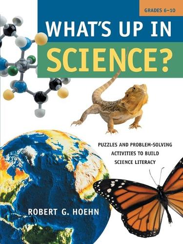 Бумажная книга «What's Up in Science?: Puzzles and Problem-Solving Activities to Build Science Literacy, Grades 6-10», автор Роберт Г. Хон - фото №1