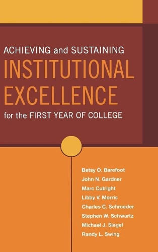 Паперова книга «Achieving and Sustaining Institutional Excellence for the First Year of College», авторів Бетсі О. Барефут, Чарльз К. Шредер, Джон Н. Гарднер, Ліббі В. Морріс, Марк Катрайт, Майкл Дж. Сігел, Ренді Л. Свінг, Стівен В. Шварц - фото №1