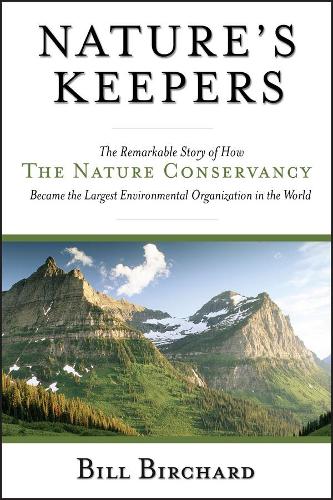 Бумажная книга «Nature's Keepers: The Remarkable Story of How the Nature Conservancy Became the Largest Environmental Group in the World», автор Билл Бирчард - фото №1