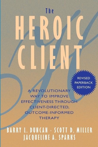Паперова книга «The Heroic Client: A Revolutionary Way to Improve Effectiveness Through Client-Directed, Outcome-Informed Therapy», авторів Баррі Л. Дункан, Жаклін А. Спаркс, Скотт Д. Міллер - фото №1