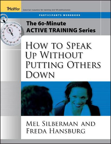 Паперова книга «The 60-Minute Active Training Series: How to Speak Up Without Putting Others Down, Participant's Workbook», авторів Фреда Гансбург, Мелвін Л. Зільберман - фото №1