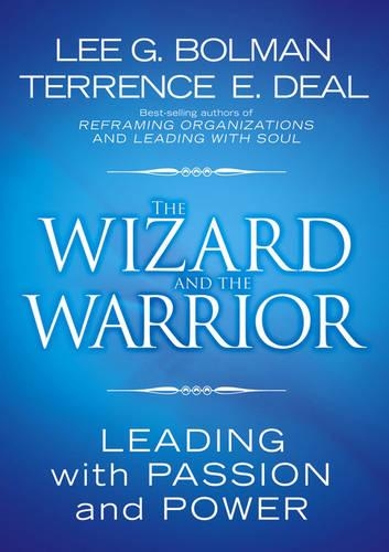 Бумажная книга «The Wizard and the Warrior: Leading with Passion and Power», авторов Ли Г. Болман, Терренс Э. Дил - фото №1