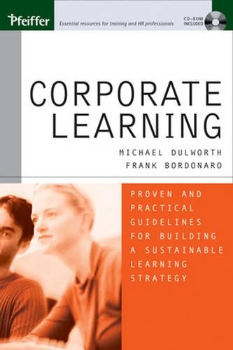 Бумажная книга «Corporate Learning: Proven and Practical Guidelines for Building a Sustainable Learning Strategy», авторов Фрэнк Бордонаро, Майкл Далворт - фото №1