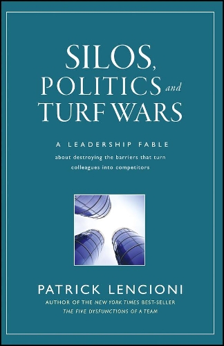 Бумажная книга «Silos, Politics and Turf Wars: A Leadership Fable About Destroying the Barriers That Turn Colleagues Into Competitors», автор Патрик М. Ленсиони - фото №1
