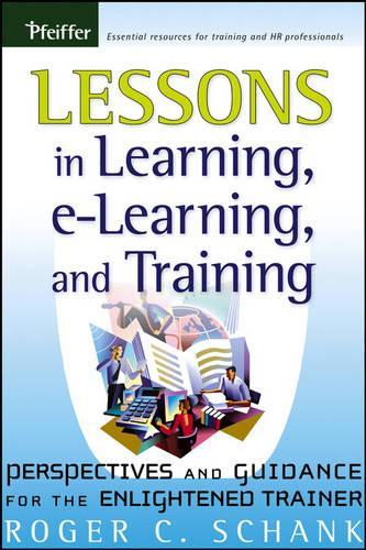 Бумажная книга «Lessons in Learning, e-Learning, and Training: Perspectives and Guidance for the Enlightened Trainer», автор Роджер К. Шенк - фото №1