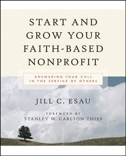 Бумажная книга «Start and Grow Your Faith-Based Nonprofit: Answering Your Call in the Service of Others», автор Джил Исау - фото №1