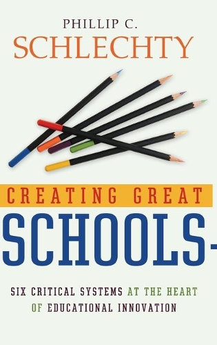 Бумажная книга «Creating Great Schools: Six Critical Systems at the Heart of Educational Innovation», автор Филлип К. Шлехти - фото №1