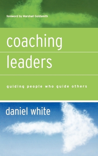 Бумажная книга «Coaching Leaders: Guiding People Who Guide Others», автор Дэниел Уайт - фото №1