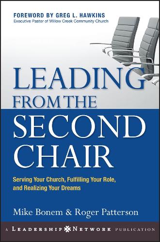 Бумажная книга «Leading from the Second Chair: Serving Your Church, Fulfilling Your Role, and Realizing Your Dreams», авторов Майк Бонем, Роджер Паттерсон - фото №1