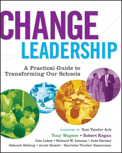 Паперова книга «Change Leadership: A Practical Guide to Transforming Our Schools», авторів Енні Хауелл, Дебора Хелсінг, Гаррієт Тербер Расмуссен, Джуд Гарньє, Ліза Ласков Лахі, Річард В. Лемонс, Роберт Кіган, Тоні Вагнер - фото №1