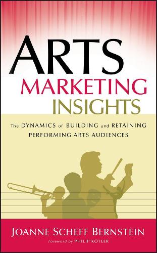 Бумажная книга «Arts Marketing Insights: The Dynamics of Building and Retaining Performing Arts Audiences», автор Джоанна Шефф Бернштейн - фото №1