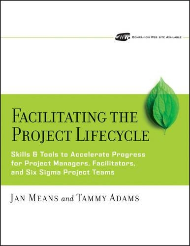 Паперова книга «Facilitating the Project Lifecycle: The Skills & Tools to Accelerate Progress for Project Managers, Facilitators, and Six Sigma Project Teams», авторів Джанет А. Мінс, Таммі Адамс - фото №1