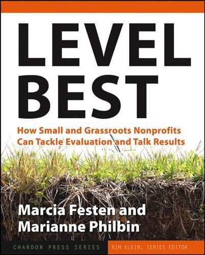 Паперова книга «Level Best: How Small and Grassroots Nonprofits Can Tackle Evaluation and Talk Results», авторів Марсія Фестен, Маріанна Філбін - фото №1