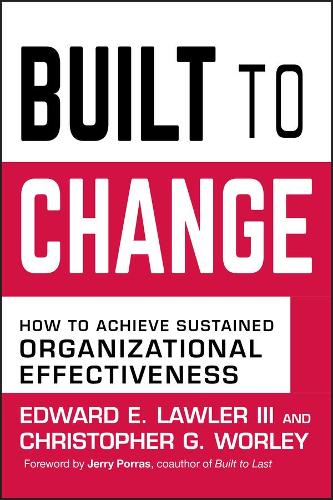 Бумажная книга «Built to Change: How to Achieve Sustained Organizational Effectiveness», авторов Кристофер Г. Уорли, Эдвард Э. Лоулер - фото №1