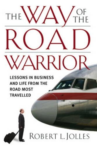 Паперова книга «The Way of the Road Warrior: Lessons in Business and Life from the Road Most Traveled», автор Роберт Л. Джоллес - фото №1