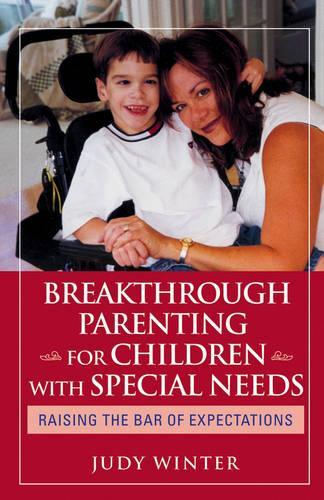 Бумажная книга «Breakthrough Parenting for Children with Special Needs: Raising the Bar of Expectations», автор Джуди Винтер - фото №1