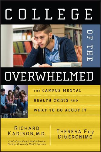Бумажная книга «College of the Overwhelmed: The Campus Mental Health Crisis and What to Do About It», авторов Ричард Кадисон, Тереза Фой Ди Джеронимо - фото №1