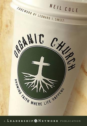 Бумажная книга «Organic Church: Growing Faith Where Life Happens», автор Нил Коул - фото №1