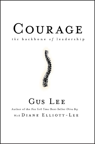 Бумажная книга «Courage: The Backbone of Leadership», авторов Дайан Эллиотт-Ли, Гас Ли - фото №1