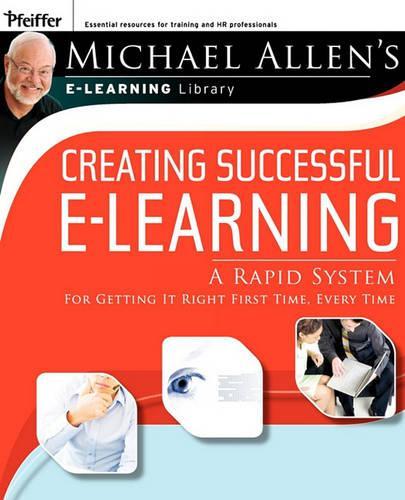 Паперова книга «Creating Successful e-Learning: A Rapid System For Getting It Right First Time, Every Time», автор Майкл В. Аллен - фото №1