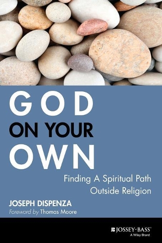 Паперова книга «God on Your Own: Finding A Spiritual Path Outside Religion», автор Джозеф Діспенза - фото №1