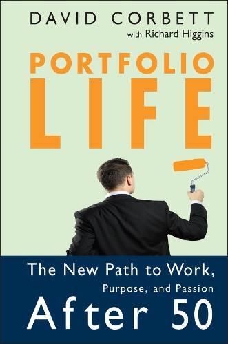 Бумажная книга «Portfolio Life: The New Path to Work, Purpose, and Passion After 50», автор Дэвид Д. Корбетт - фото №1