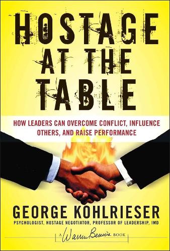 Бумажная книга «Hostage at the Table: How Leaders Can Overcome Conflict, Influence Others, and Raise Performance», автор Джордж Кольризер - фото №1