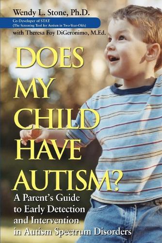 Бумажная книга «Does My Child Have Autism?: A Parent�s Guide to Early Detection and Intervention in Autism Spectrum Disorders», автор Венди Л. Стоун - фото №1