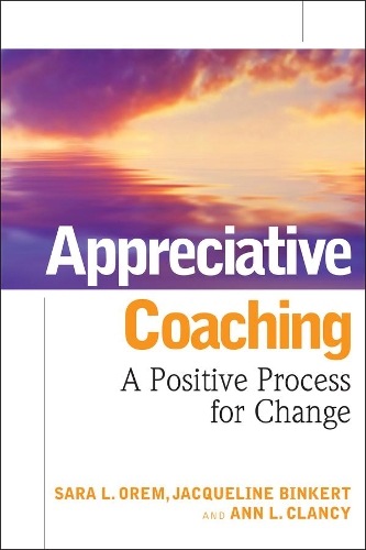 Бумажная книга «Appreciative Coaching: A Positive Process for Change», авторов Энн Л. Клэнси, Жаклин Бинкерт, Сара Л. Орем - фото №1