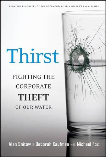 Бумажная книга «Thirst: Fighting the Corporate Theft of Our Water», авторов Алан Снитоу, Дебора Кауфман, Майкл Фокс - фото №1