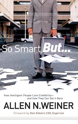 Бумажная книга «So Smart But...: How Intelligent People Lose Credibility - and How They Can Get it Back», автор Аллен Н. Вайнер - фото №1