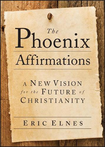 Бумажная книга «The Phoenix Affirmations: A New Vision for the Future of Christianity», автор Эрик Элнес - фото №1