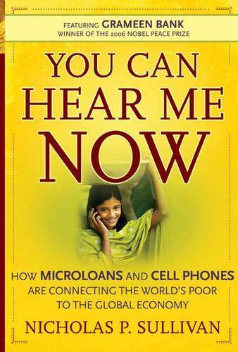 Бумажная книга «You Can Hear Me Now: How Microloans and Cell Phones are Connecting the World's Poor To the Global Economy», автор Николас П. Салливан - фото №1