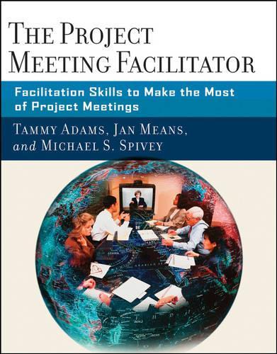 Бумажная книга «The Project Meeting Facilitator: Facilitation Skills to Make the Most of Project Meetings», авторов Джанет А. Минс, Майкл Спайви, Тэмми Адамс - фото №1