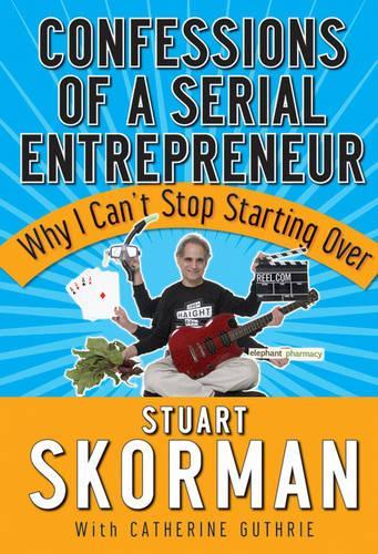 Паперова книга «Confessions of a Serial Entrepreneur: Why I Can't Stop Starting Over», автор Стюарт Скорман - фото №1